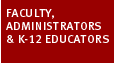 Faculty, Administrators, and K-12 Educators